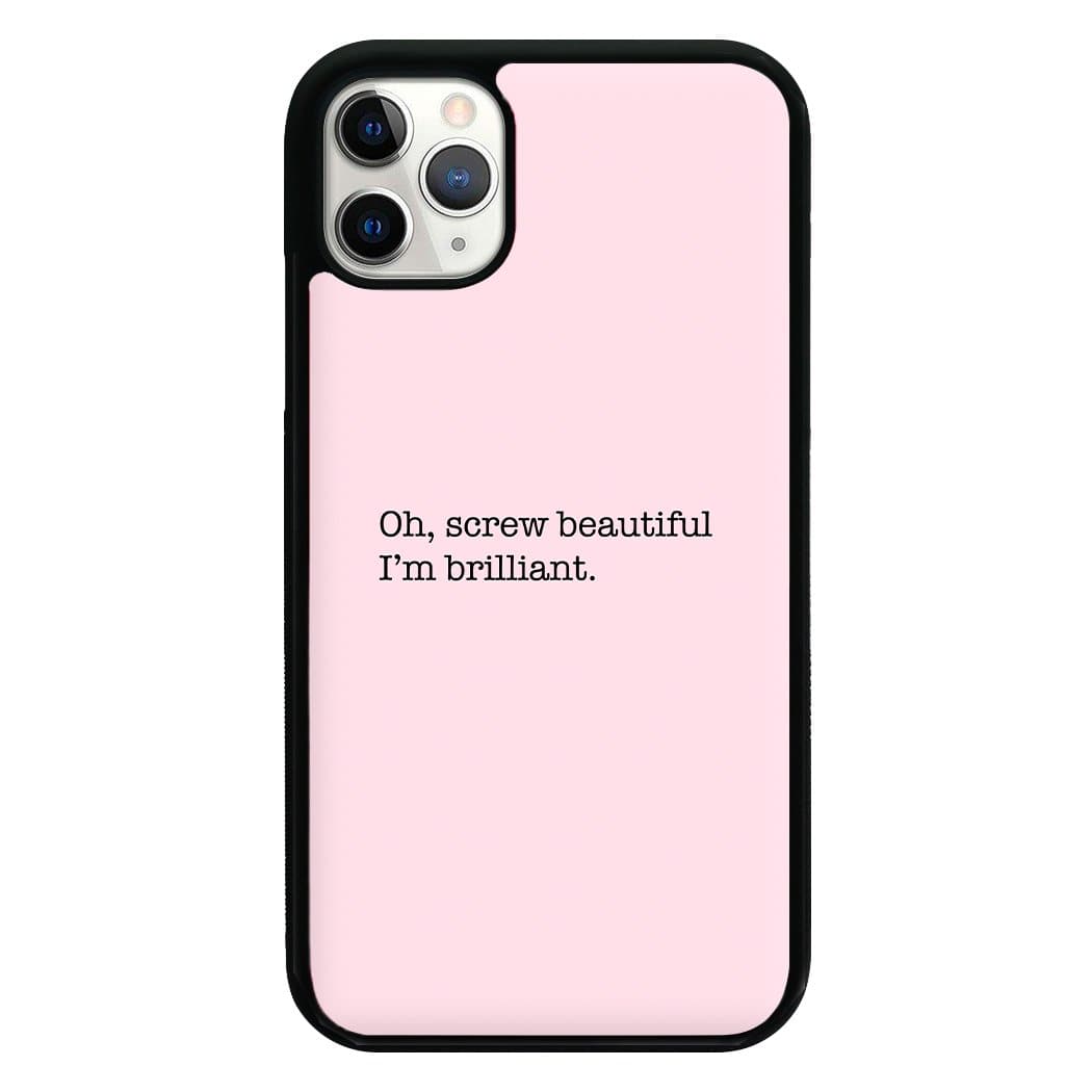 Oh, Screw Beautiful I'm Brilliant - Grey's Anatomy Phone Case