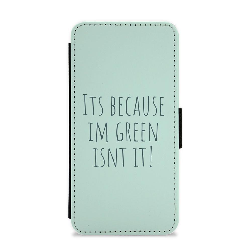 It's Because I'm Green - Grinch Flip / Wallet Phone Case