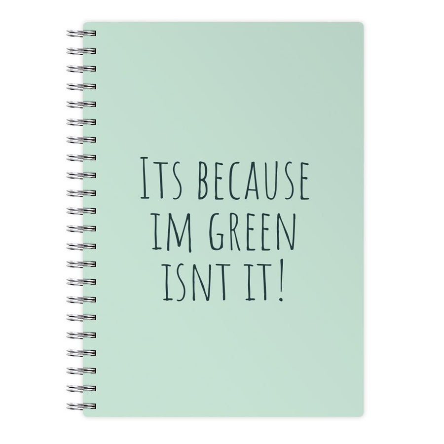 It's Because I'm Green - Grinch Notebook