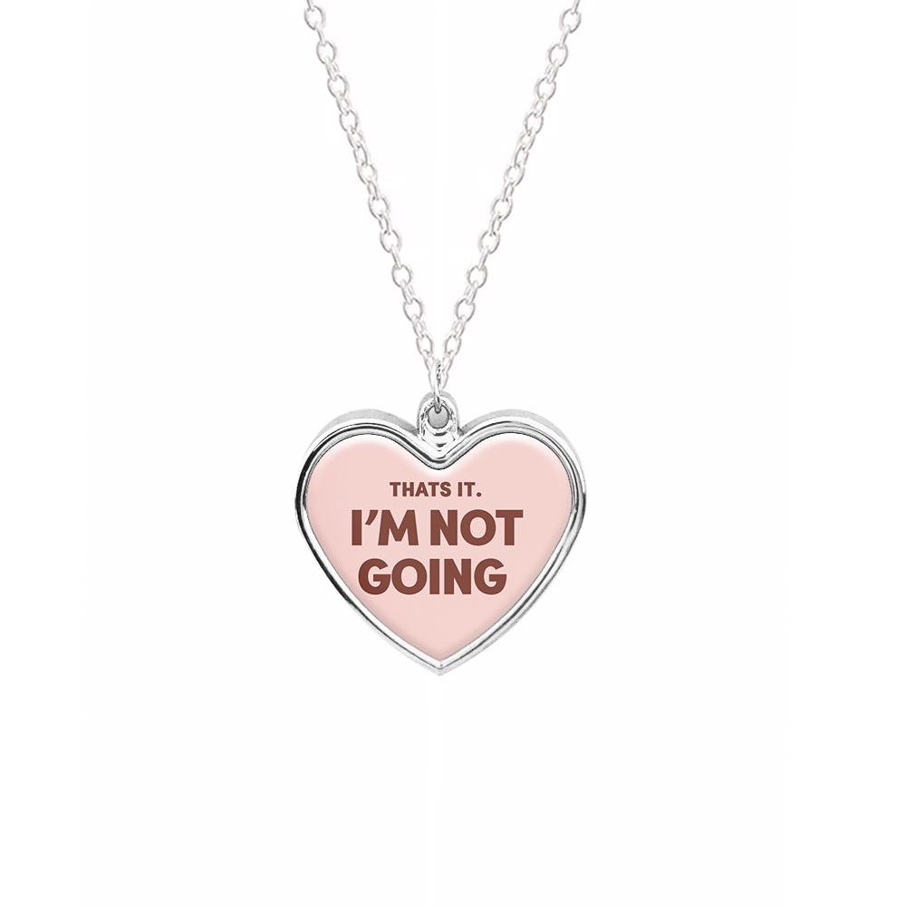 That's It I'm Not Going - Grinch Necklace