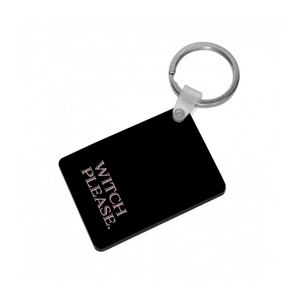 Witch Please - Halloween Keyring