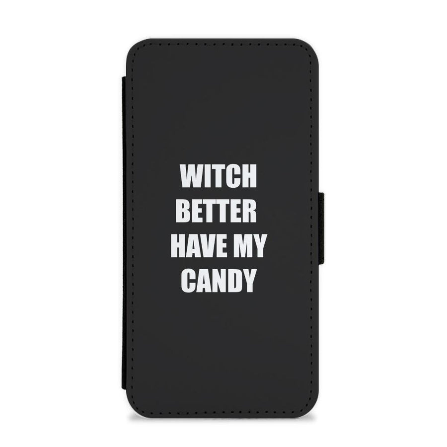 Witch Better Have My Candy - Halloween Flip / Wallet Phone Case