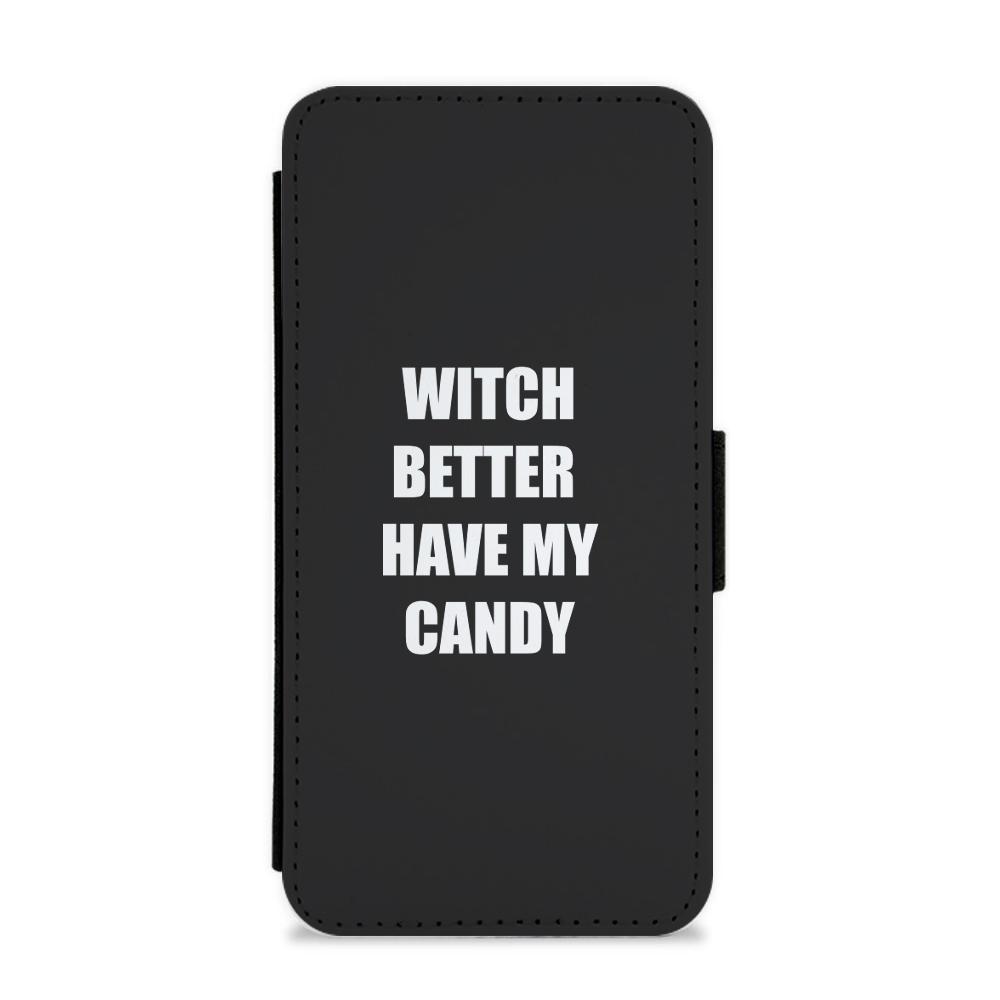 Witch Better Have My Candy - Halloween Flip / Wallet Phone Case