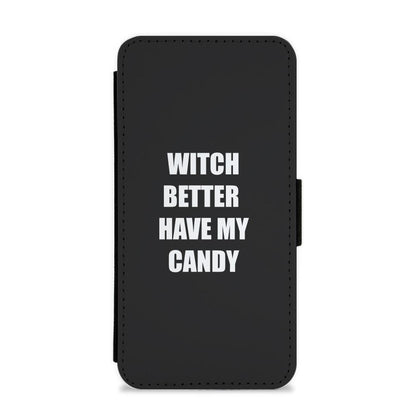 Witch Better Have My Candy - Halloween Flip / Wallet Phone Case