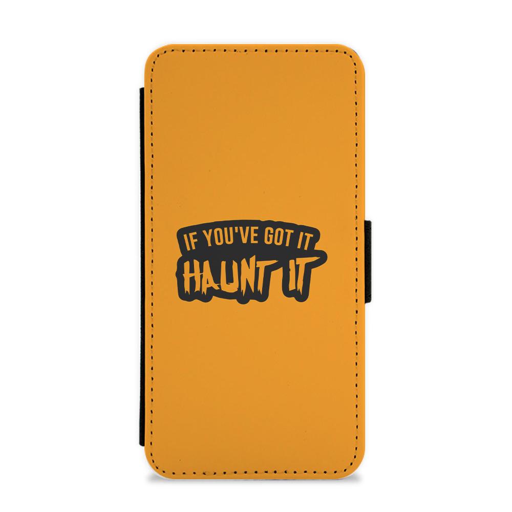 If You've Got It Haunt It - Halloween  Flip / Wallet Phone Case
