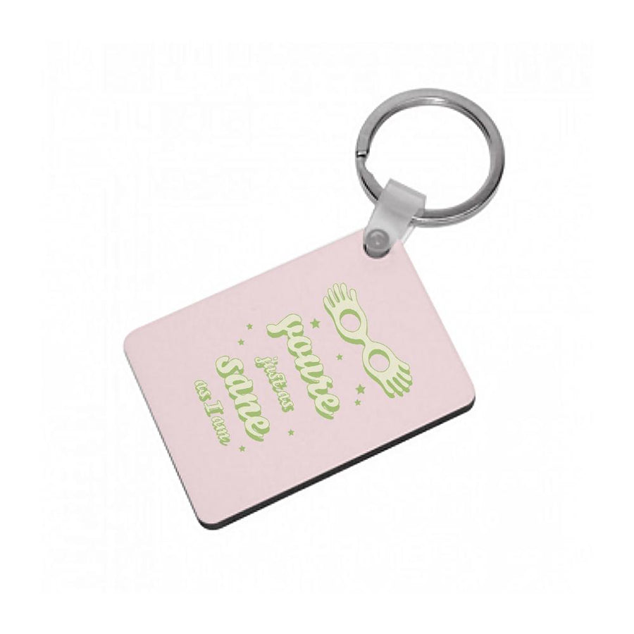 You're Just As Sane As I Am - Harry Potter Keyring