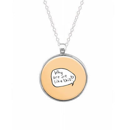 Why Are We Like This - Heartstopper Necklace