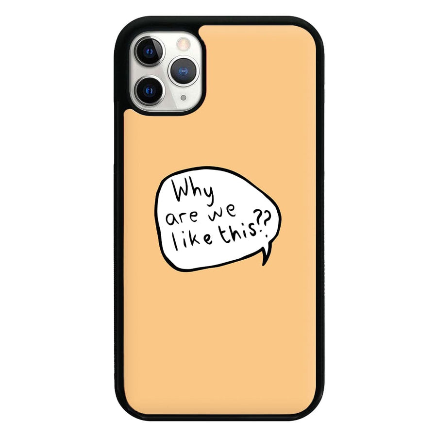 Why Are We Like This - Heartstopper Phone Case