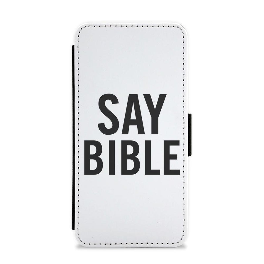 Say Bible - Kardashian Flip / Wallet Phone Case