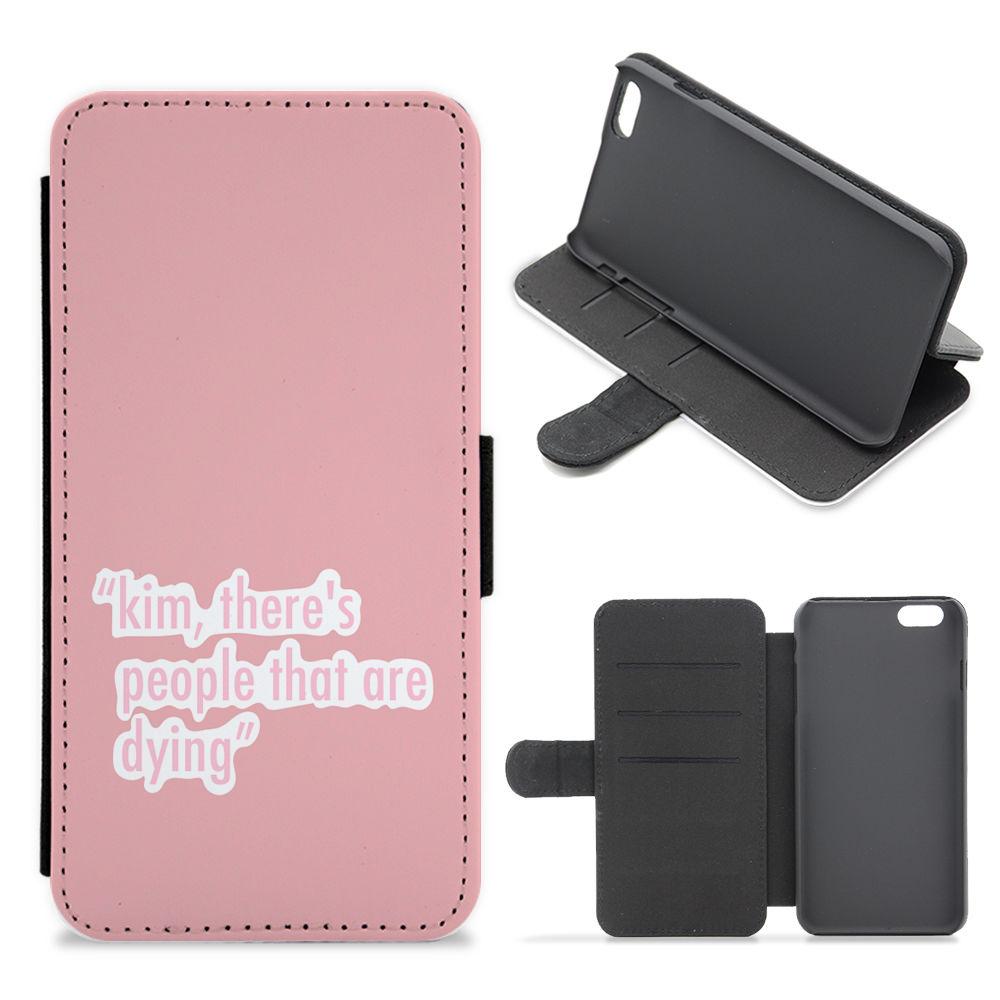Kim, There's People That Are Dying - Kardashian Flip / Wallet Phone Case