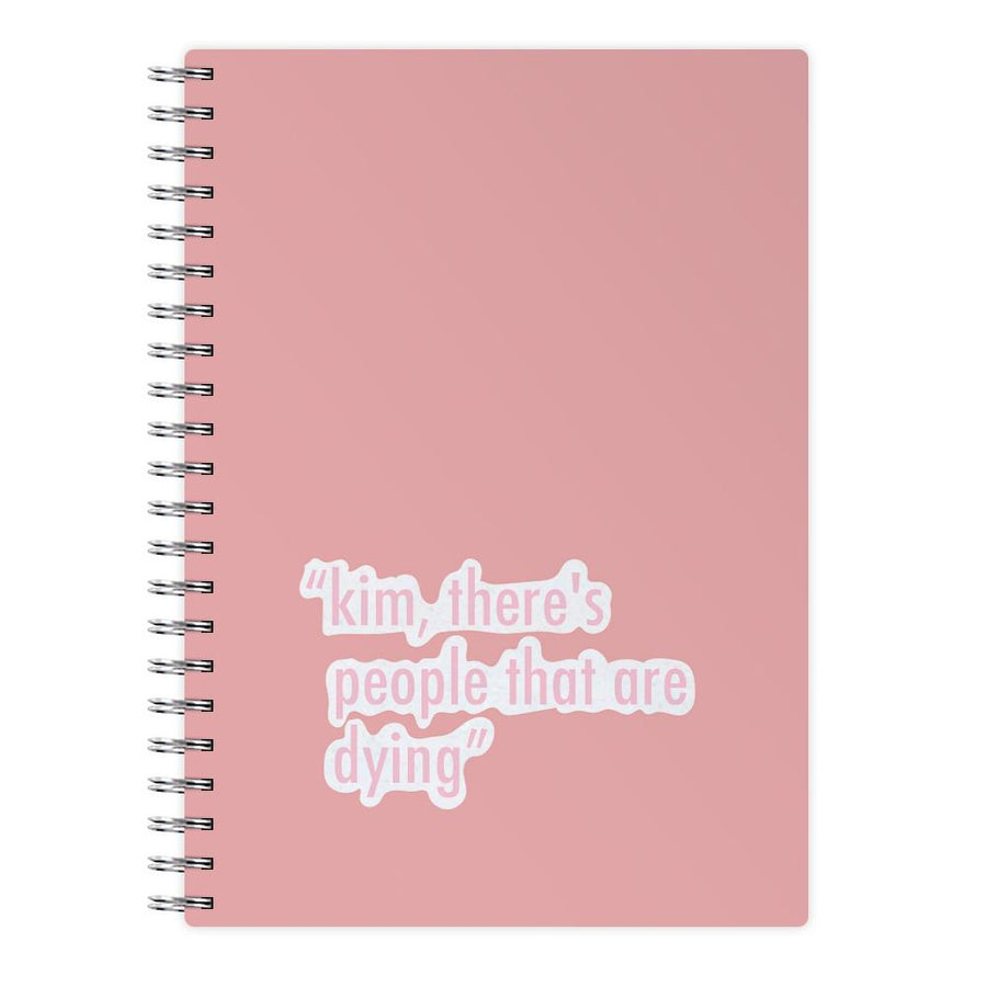 Kim, There's People That Are Dying - Kardashian Notebook