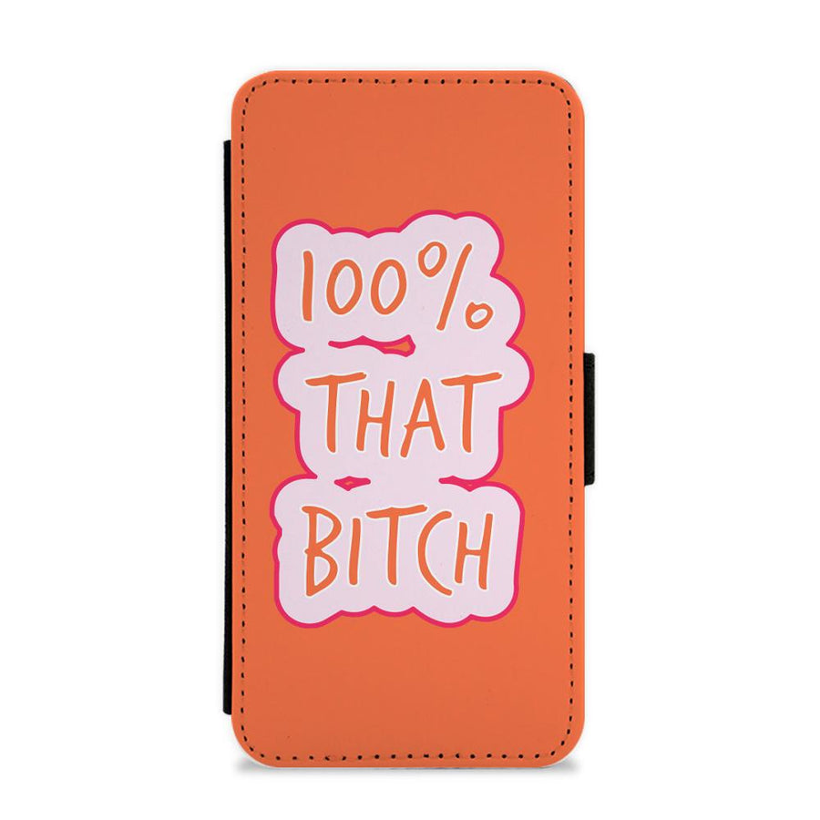 100% That Bitch Flip / Wallet Phone Case