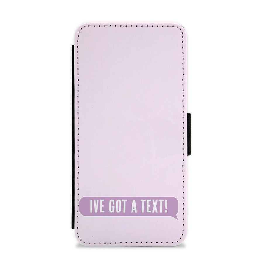 I've Got A Text Flip / Wallet Phone Case