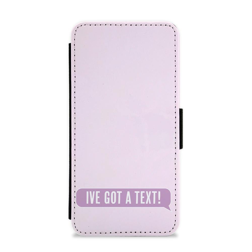 I've Got A Text Flip / Wallet Phone Case