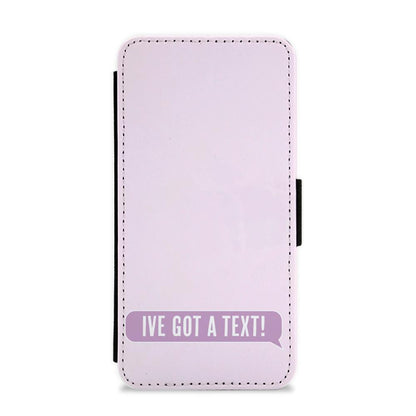 I've Got A Text Flip / Wallet Phone Case