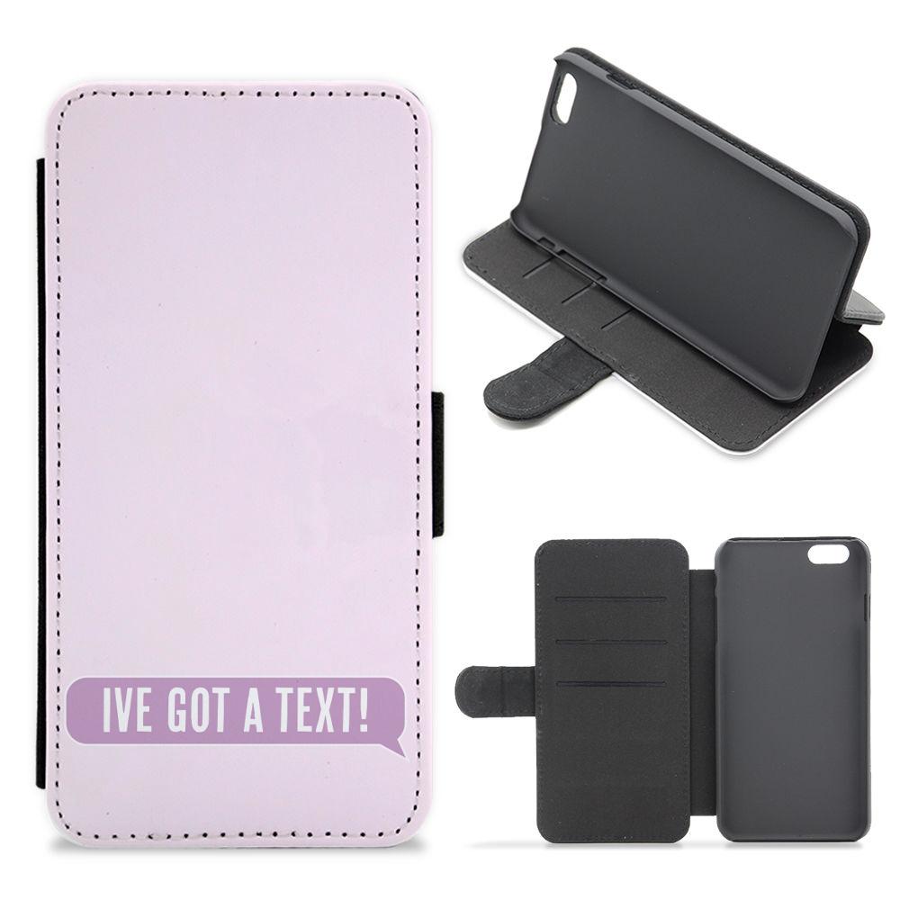 I've Got A Text Flip / Wallet Phone Case