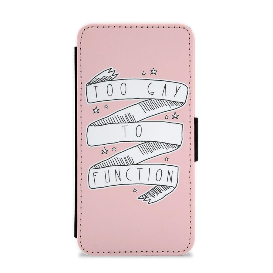 Too Gay To Function - Mean Girls Flip / Wallet Phone Case