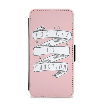 Too Gay To Function - Mean Girls Flip / Wallet Phone Case