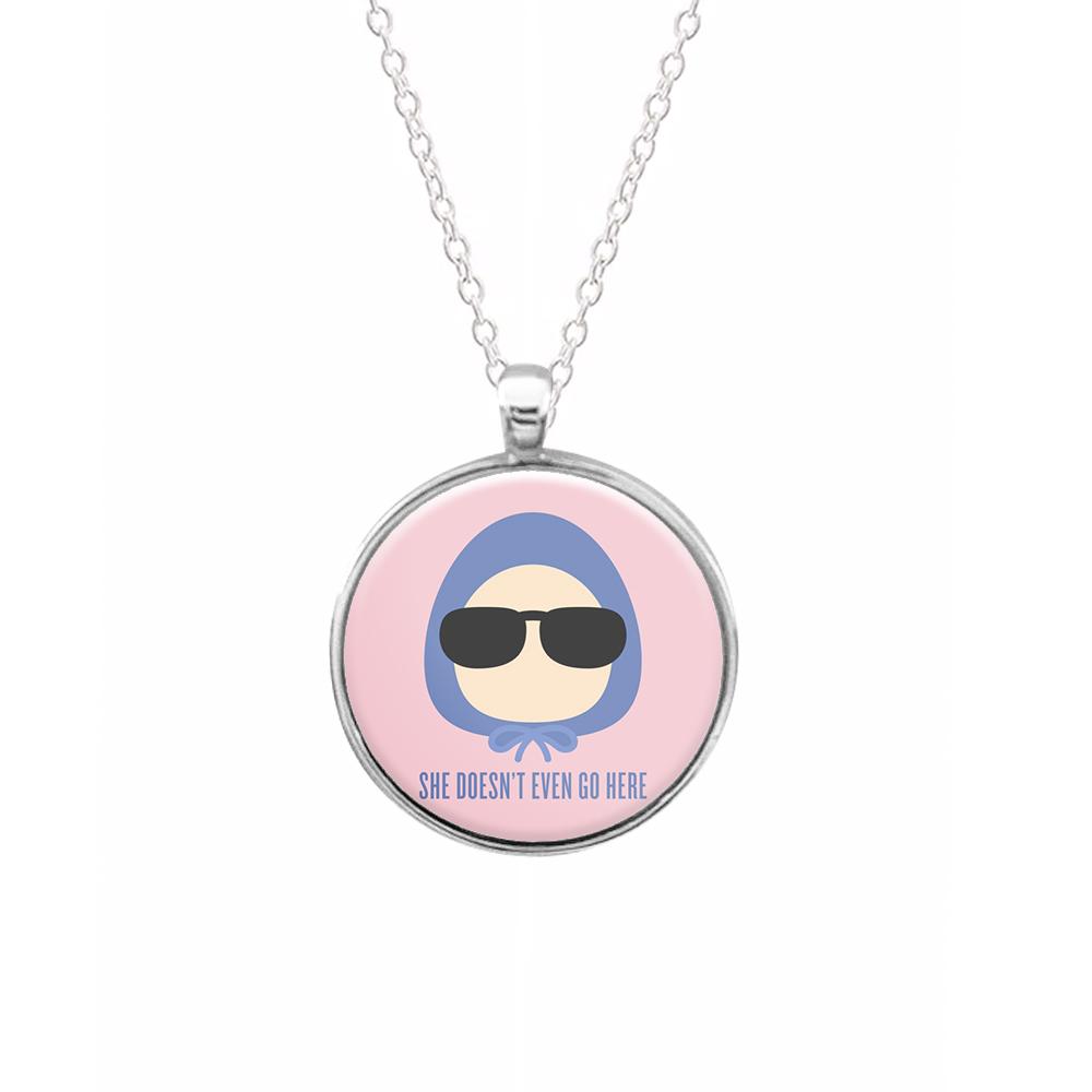 She Doesn't Even Go Here - Mean Girls Necklace