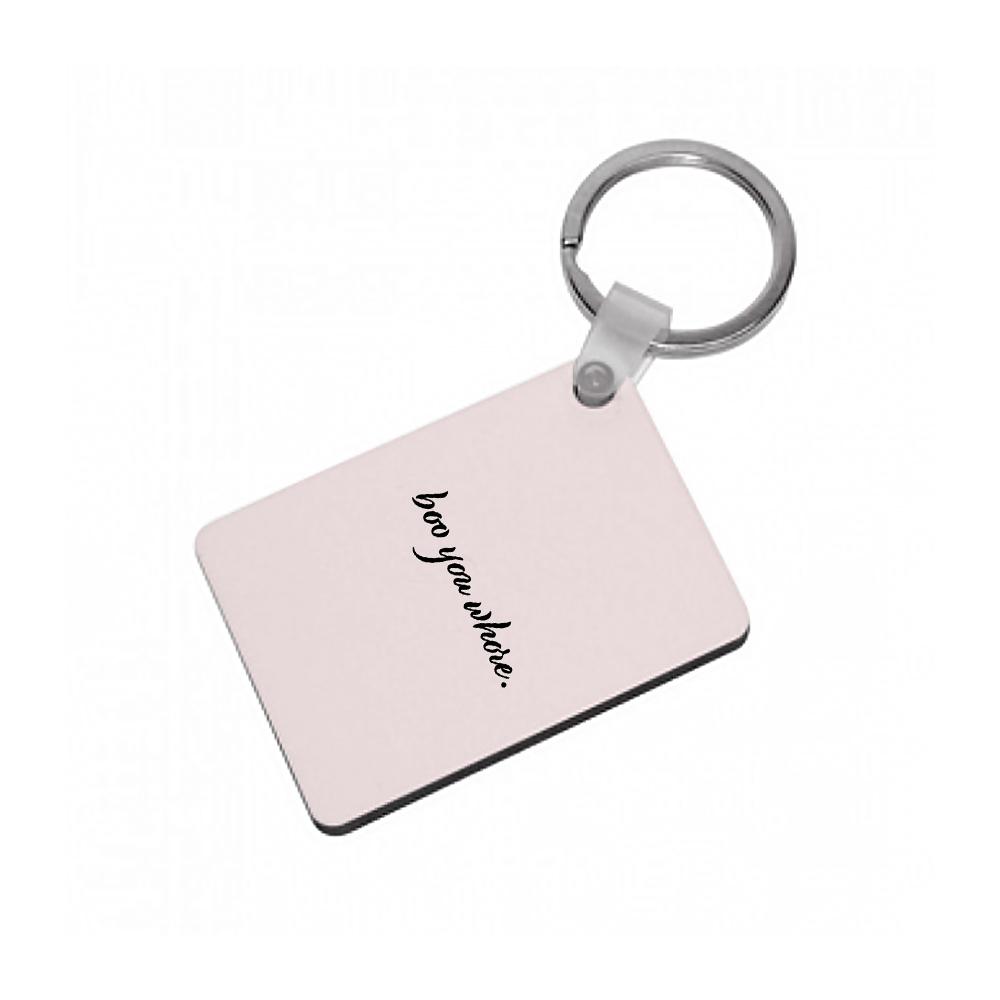 Boo You Whore - Mean Girls Keyring