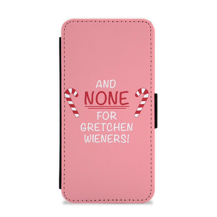 And None For Gretchen Wieners - Mean Girls Flip / Wallet Phone Case