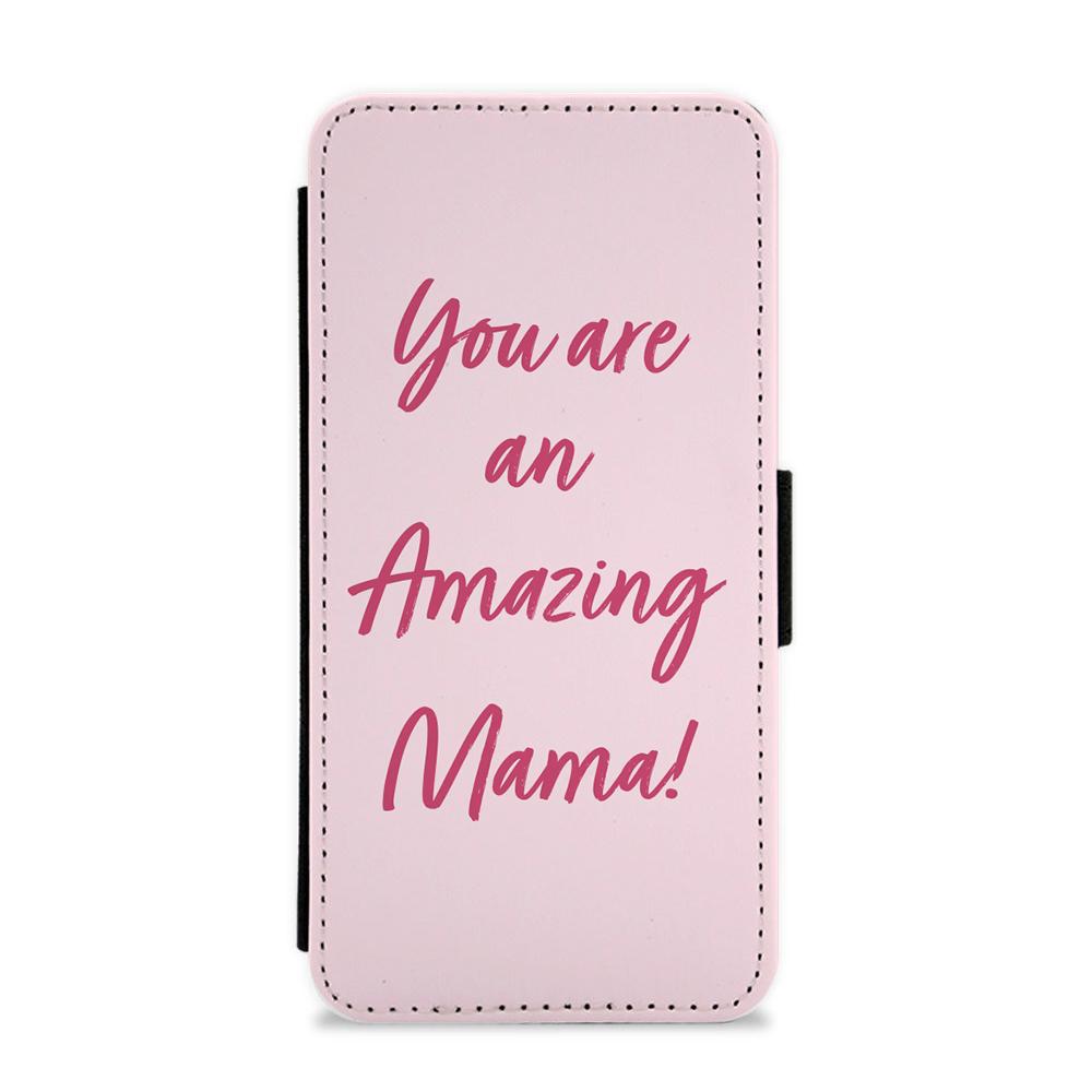 You Are An Amazing Mama - Mother's Day Flip / Wallet Phone Case