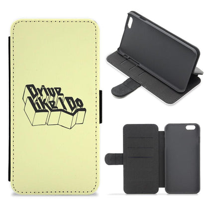 Drive Like I Do - The 1975 Flip / Wallet Phone Case