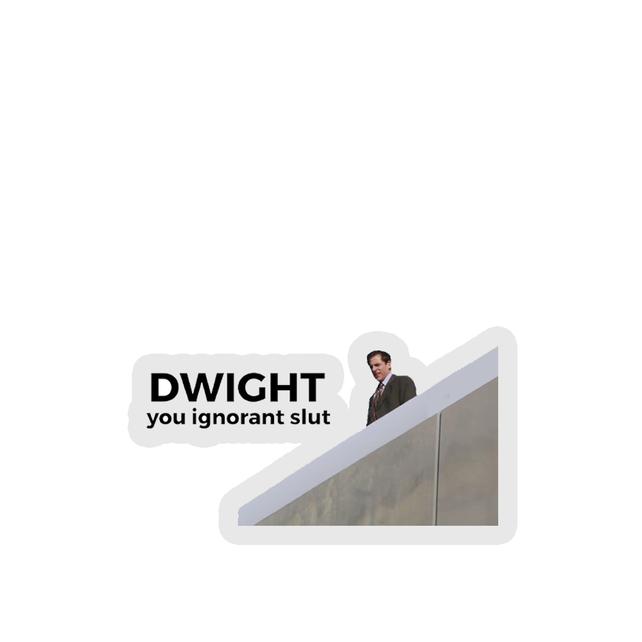 Dwight, You Ignorant Slut - The Office Sticker