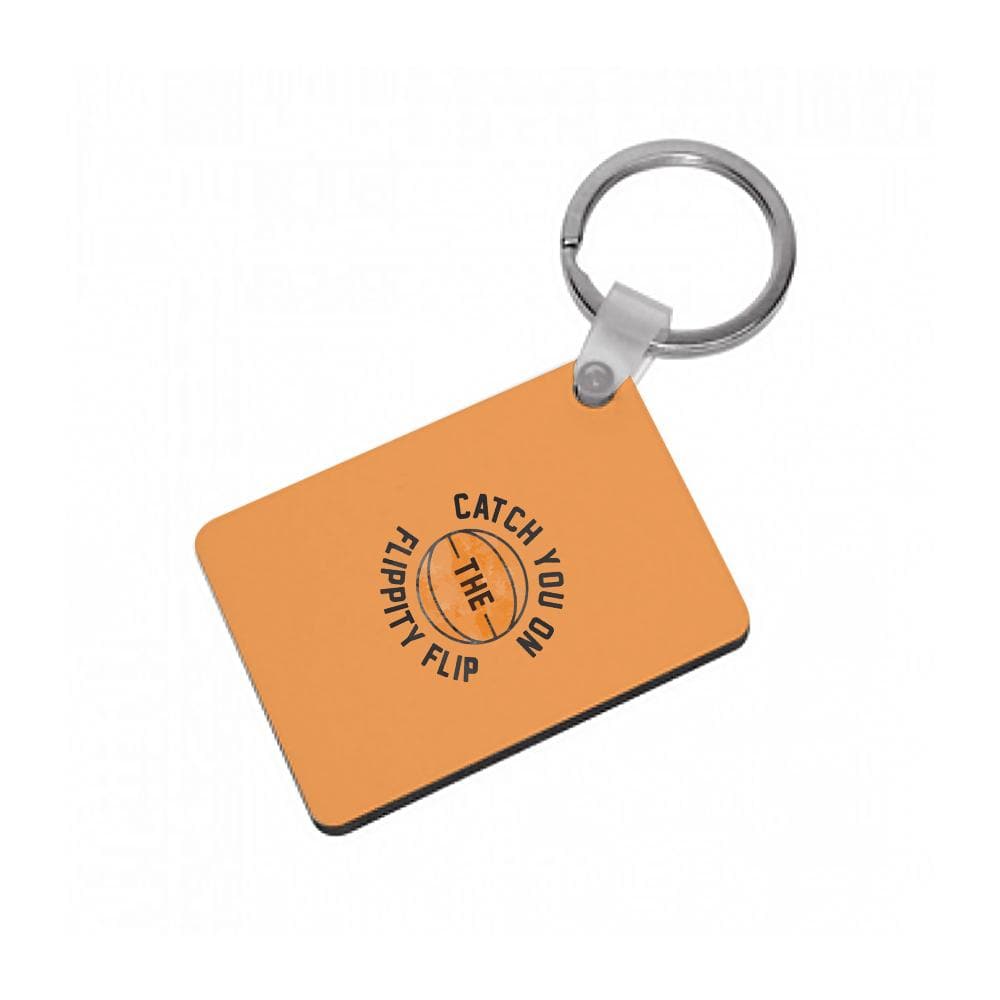 Catch You On The Flippity Flip - The Office Keyring