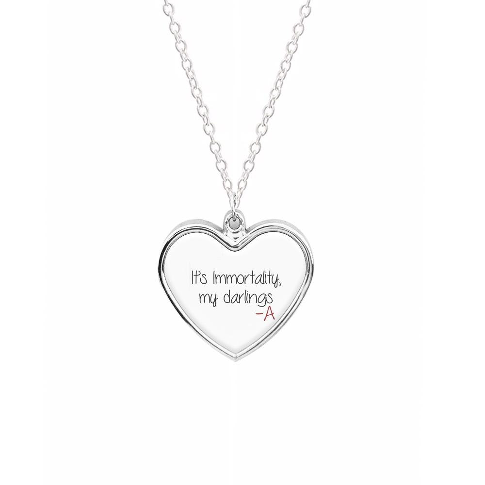 It's Immortality My Darlings - PLL Necklace