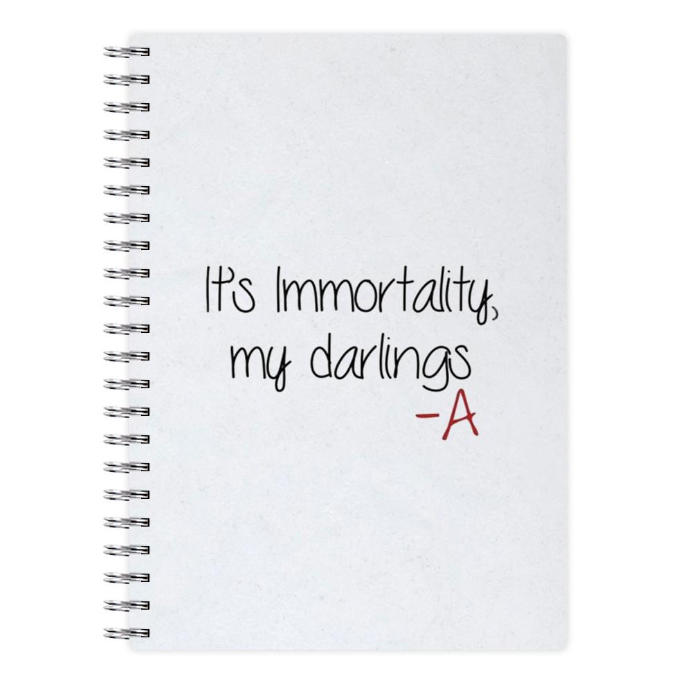 It's Immortality My Darlings - Pretty Little Liars Notebook - Fun Cases