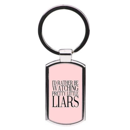 Rather Be Watching Pretty Little Liars... Luxury Keyring