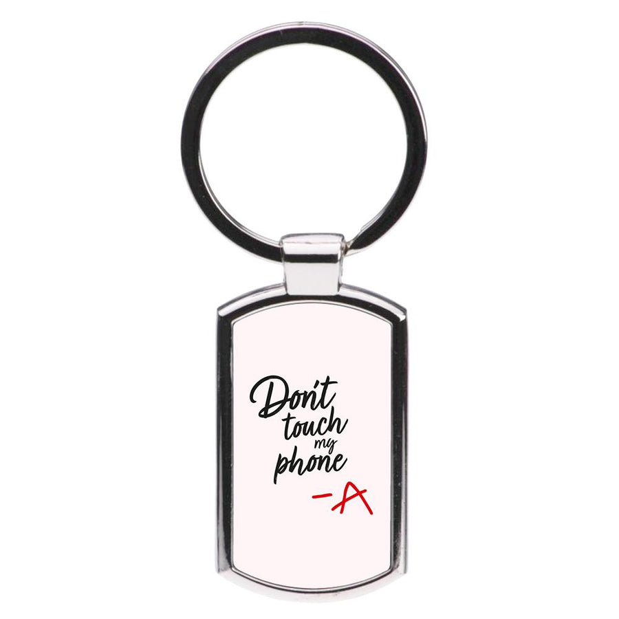 Don't Touch My Phone - Pretty Little Liars Luxury Keyring