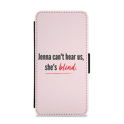 Jenna Can't Hear Us, She's Blind - Pretty Little Liars Flip / Wallet Phone Case