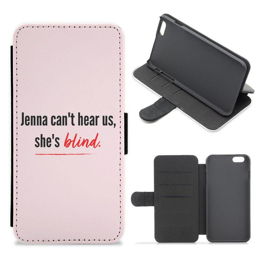 Jenna Can't Hear Us, She's Blind - Pretty Little Liars Flip / Wallet Phone Case