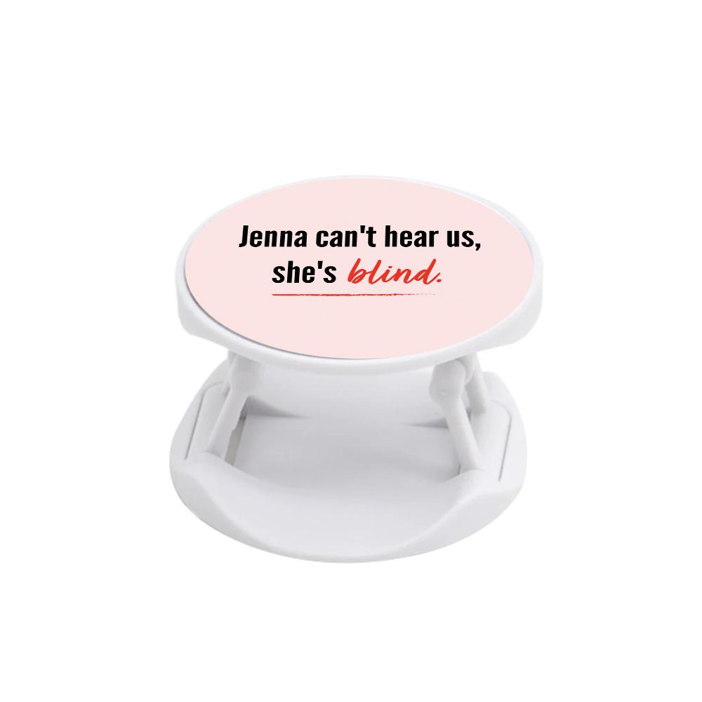 Jenna Can't Hear Us, She's Blind - Pretty Little Liars FunGrip