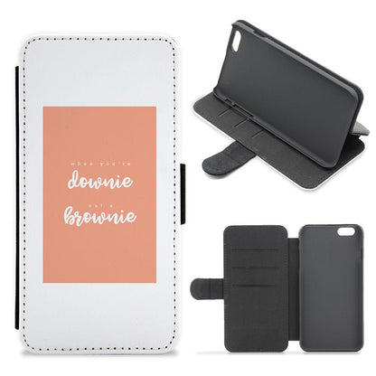 When You're Downie, Eat A Brownie - Positive Flip / Wallet Phone Case