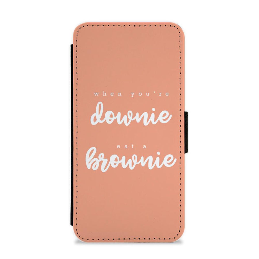 When You're Downie, Eat A Brownie - Positive Flip / Wallet Phone Case