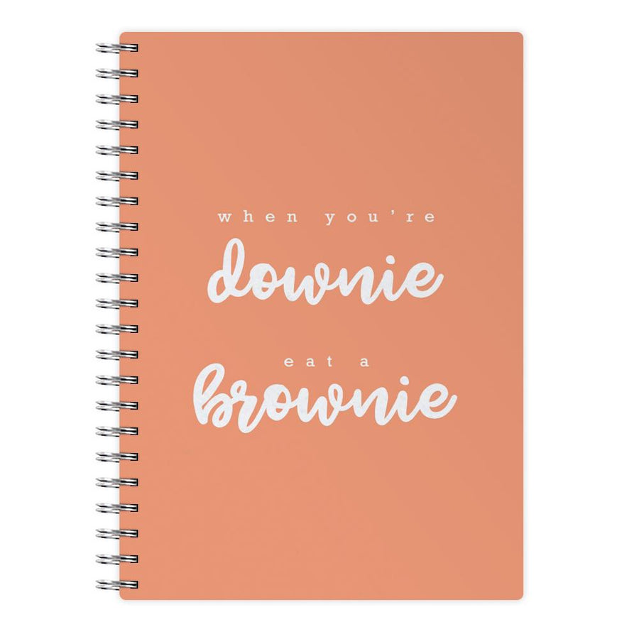 When You're Downie, Eat A Brownie - Positive Notebook