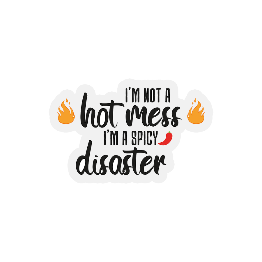 I'm A Spicy Disaster - Funny Quotes Sticker