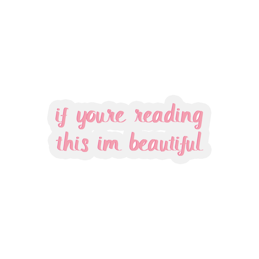 If You're Reading This Im Beautiful - Funny Quotes Sticker