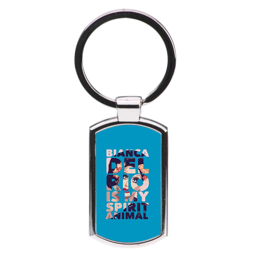 Bianca Del Rio Is My Spirit Animal - RuPaul  Luxury Keyring