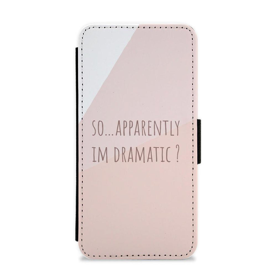 Apparently Im Dramatic - Sassy Quotes Flip / Wallet Phone Case
