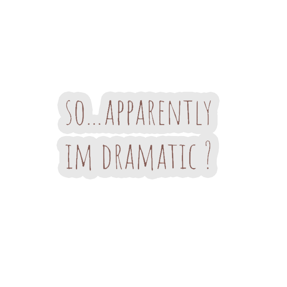 Apparently Im Dramatic - Sassy Quotes Sticker