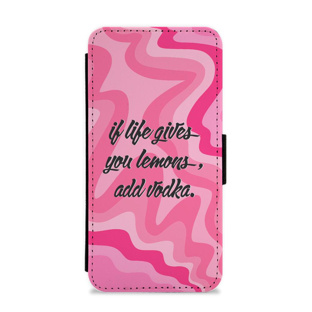 If Life Gives You Lemons, Add Vodka - Sassy Quotes Flip / Wallet Phone Case