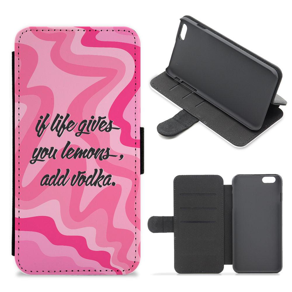 If Life Gives You Lemons, Add Vodka - Sassy Quotes Flip / Wallet Phone Case