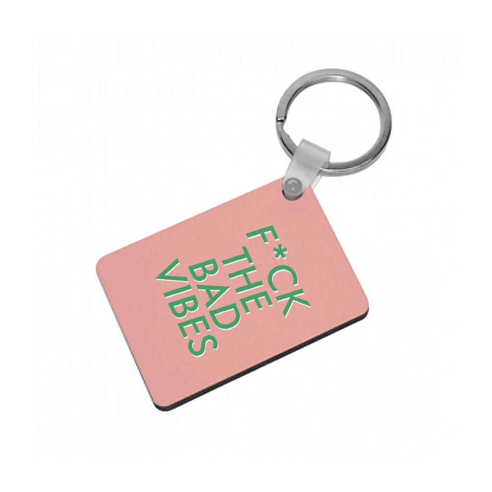  The Bad Vibes - Sassy Quotes Keyring