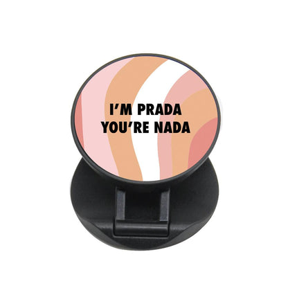 Im Prada You're Nada - Sassy Quotes FunGrip