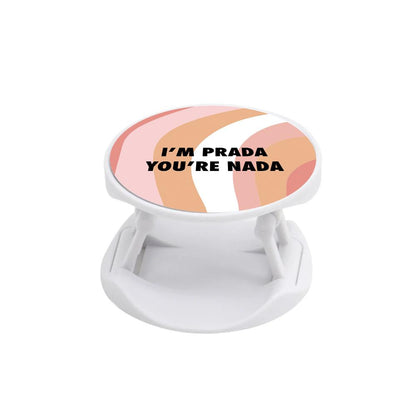 Im Prada You're Nada - Sassy Quotes FunGrip