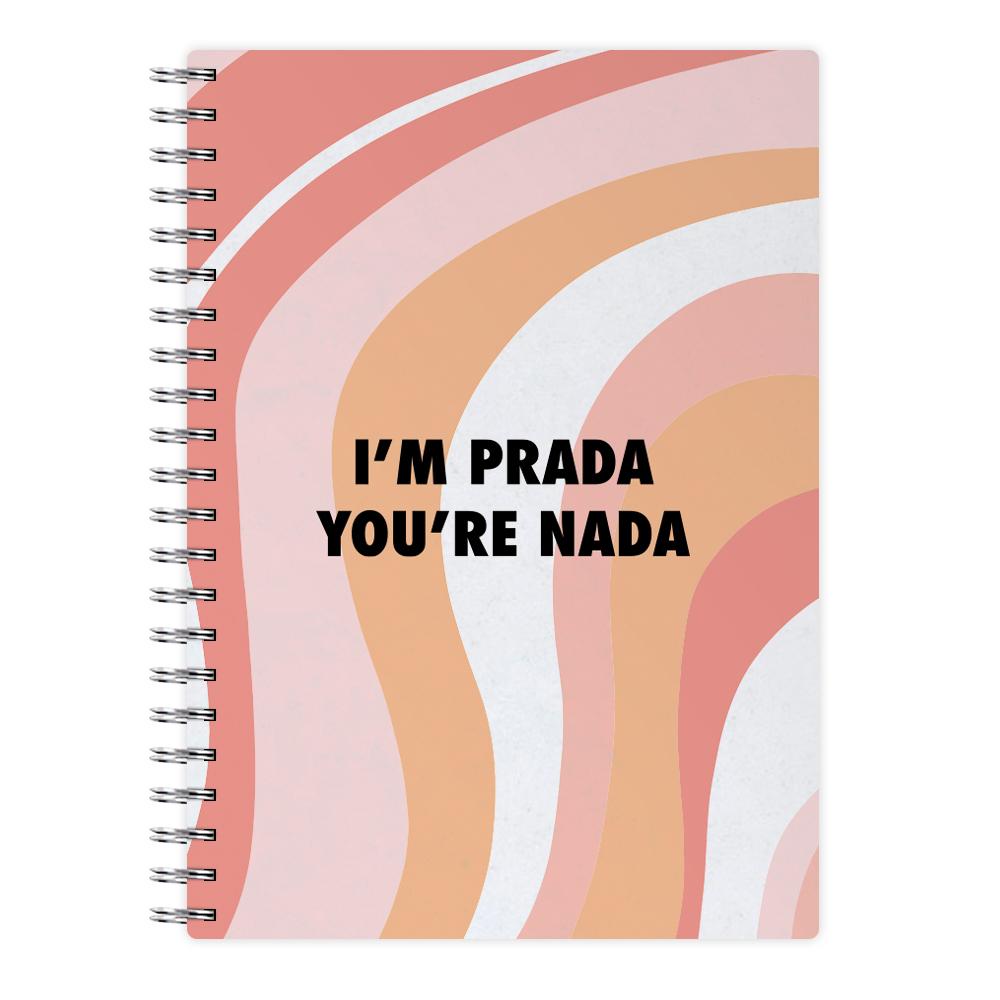 Im Prada You're Nada - Sassy Quotes Notebook